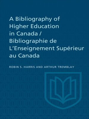cover image of A Bibliography of Higher Education in Canada / Bibliographie de L'Enseignement Supérieur au Canada